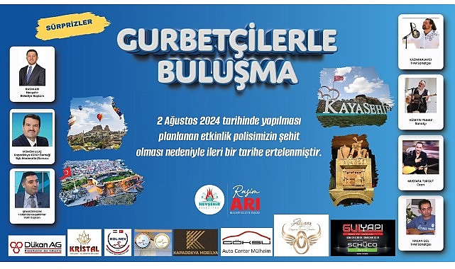 Nevşehir Belediyesi’nin konut sahipliğinde 2 Ağustos Cuma günü yapılacağı duyurulan ‘Gurbetçilerle Buluşma Programı’ ileri bir tarihe ertelendi.