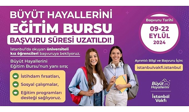 İBB İstanbul Vakfı çatısı altında, Dr. Dilek Kaya İmamoğlu öncülüğünde yürütülen Büyüt Hayallerini projesinin sağladığı burs dayanağına müracaat mühleti 22 Eylül’e kadar uzatıldı