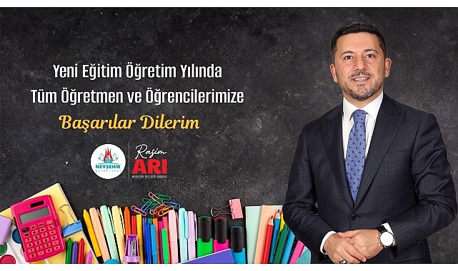 Nevşehir Belediye Başkanı Rasim Arı, 2024-2025 eğitim öğretim yılının başlangıcı hasebiyle bir ileti yayımladı