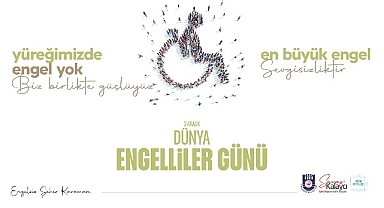 Belediye Başkanı Savaş Kalaycı’nın 3 Aralık Dünya Engelliler Günü Mesajı
