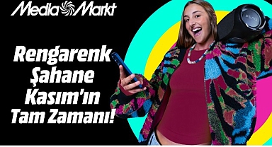MediaMarkt’ta Rengarenk ‘Şahane Kasım’ fırsatlarını kaçırmayın!